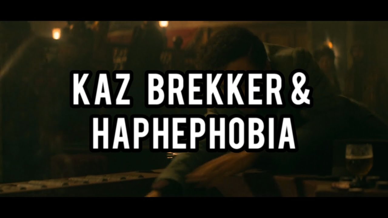 Kaz Brekker // Haphephobia