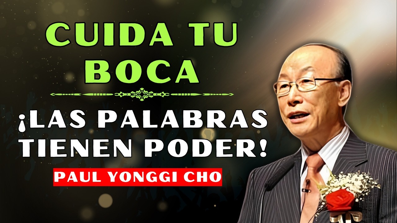 DAVID PAUL YONGGI CHO |  ¡LO QUE DICE DIOS SOBRE EL PODER DE LAS PALABRAS, EL PODER DE LAS PALABRAS!