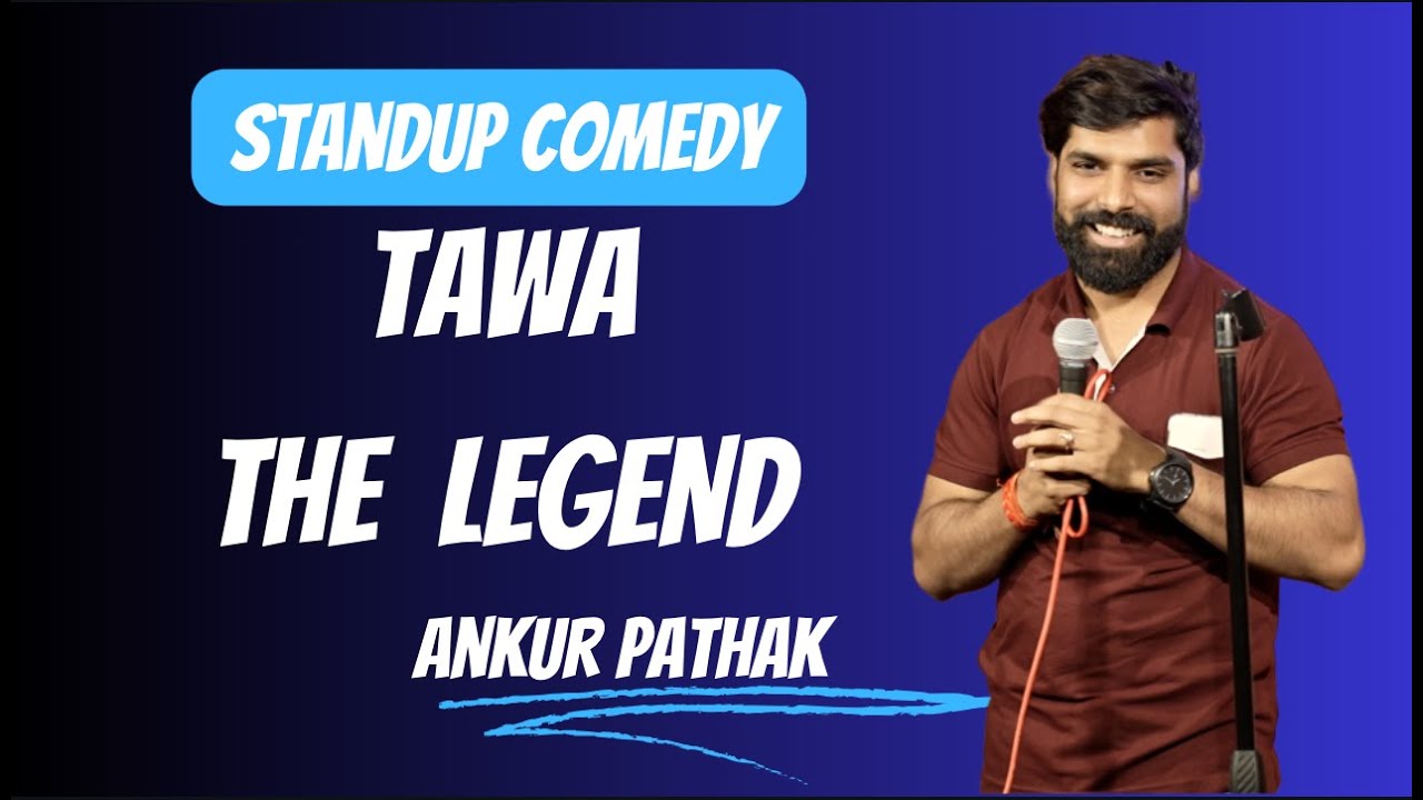 TAWA THE LEGEND | STAND UP COMEDY | FT ANKUR PATHAK
