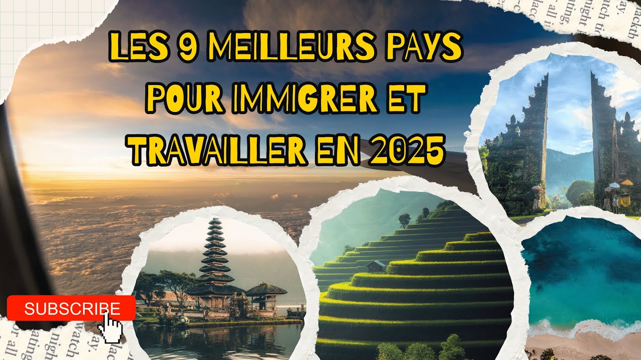 Les 9 meilleurs pays pour immigrer et travailler en 2025 – Guide complet et étapes faciles
