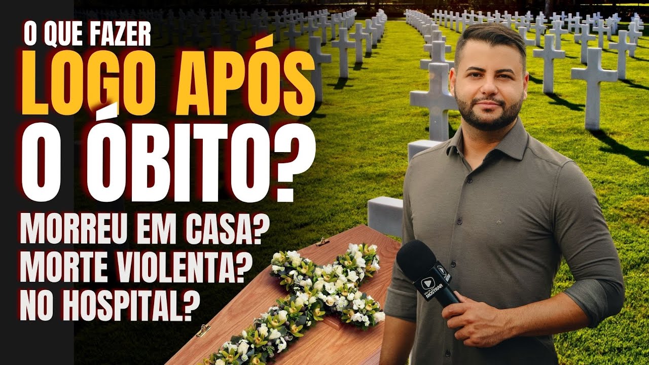MORREU... E AGORA? Saiba o que fazer logo após o ÓBITO! Passo a passo completo!