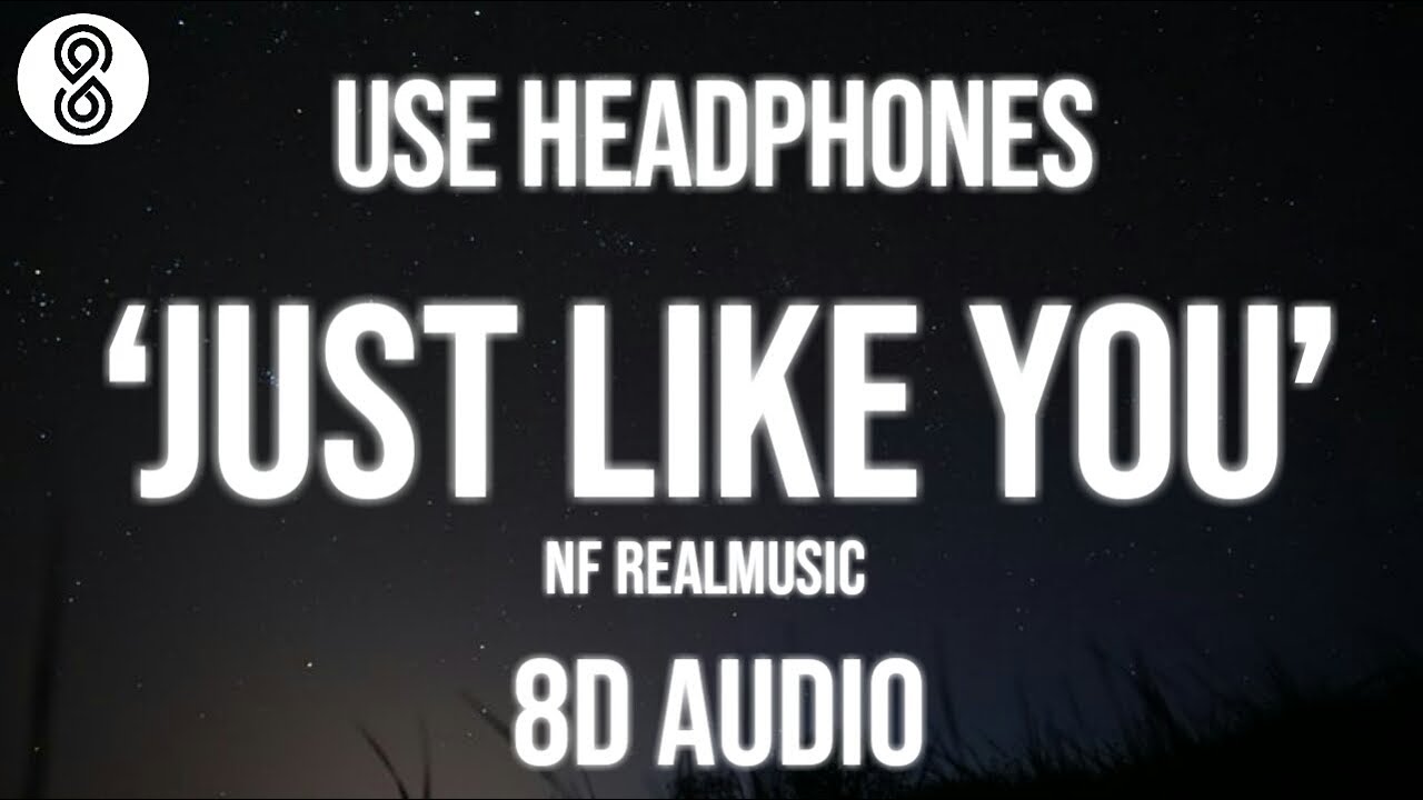 NF - JUST LIKE YOU [8D AUDIO]