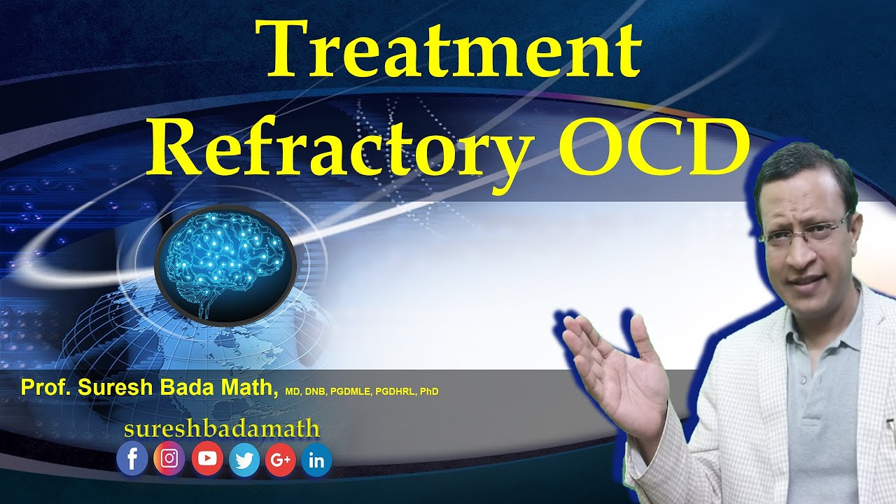 Treatment Refractory OCD (Treatment Resistant OCD) rTMS, DBS, Gamma knife & Psychosurgery for OCD