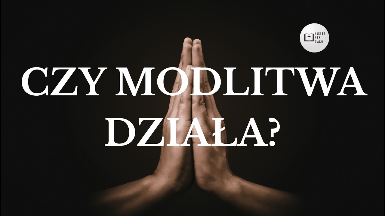 Czy modlitwa naprawdę działa? Biblia daje nieoczywistą odpowiedź