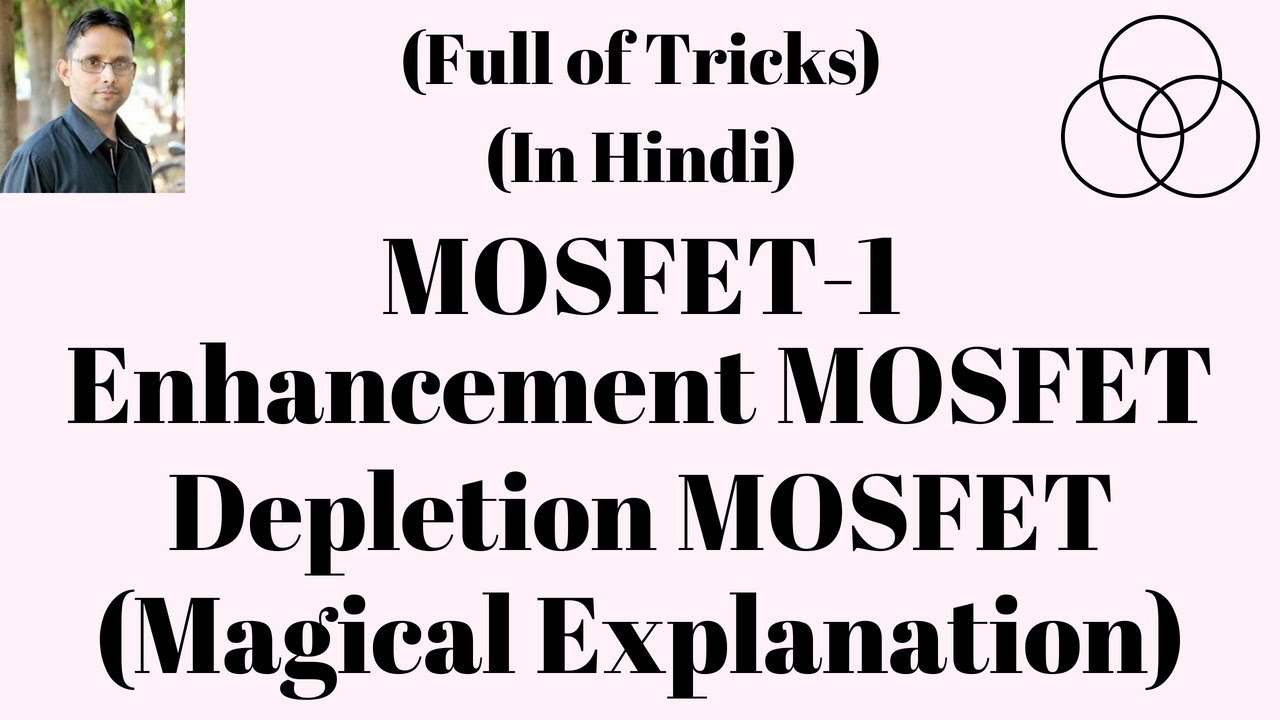 Enhancement and Depletion MOSFET (Electronic Devices-52) by SAHAV SINGH YADAV