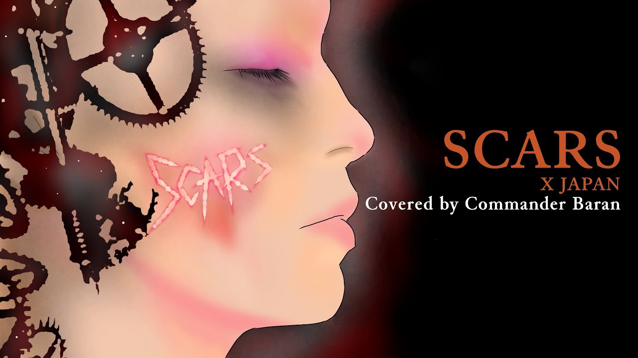 『 SCARS / X JAPAN 』 covered by バラン司令官 【 歌ってみた 】 ( オリジナルMV )