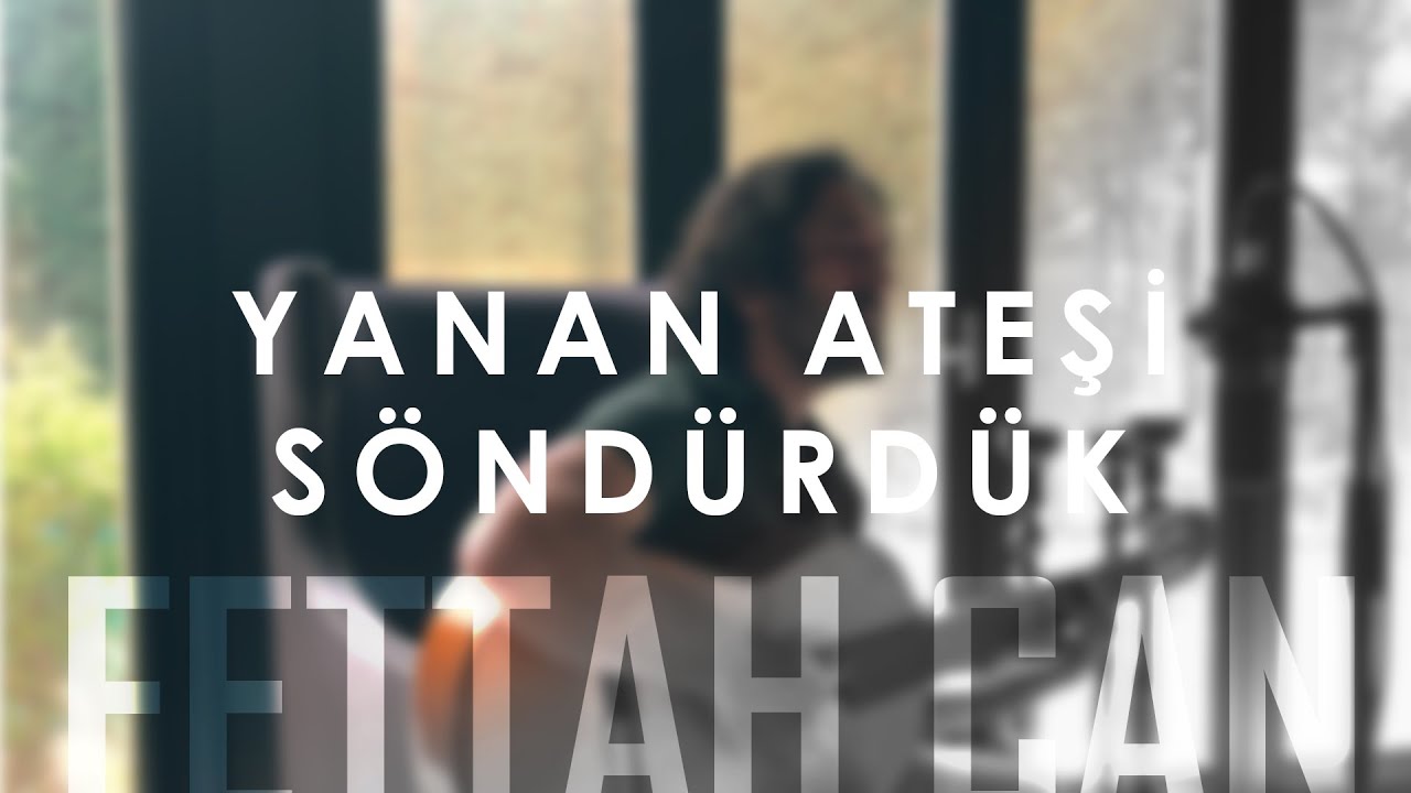 Fettah Can - Yanan Ateşi Söndürdük (Evden Canlı Şarkılar #3)