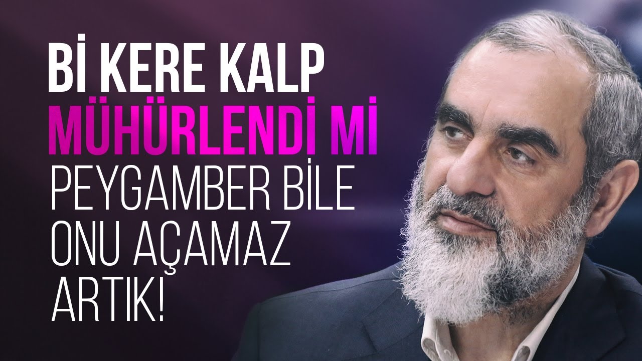Bİ KERE KALP MÜHÜRLENDİ Mİ PEYGAMBER BİLE ONU AÇAMAZ ARTIK! | Nureddin Yıldız