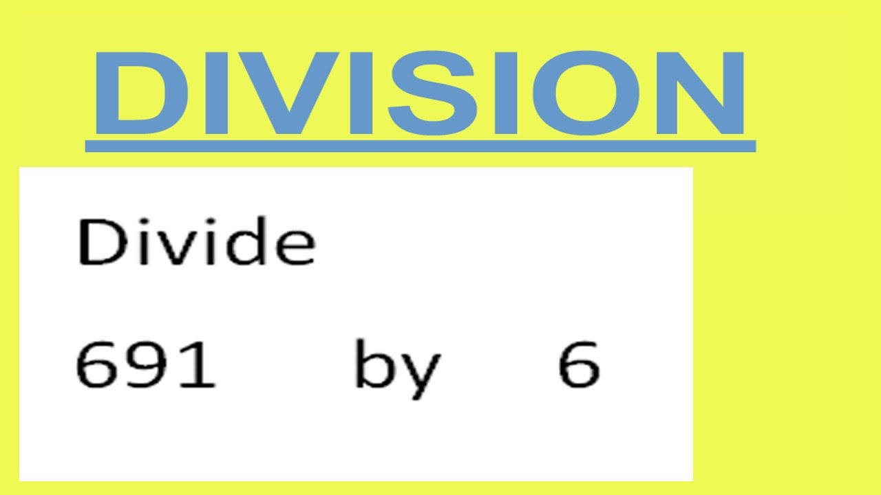 Divide     691      by     6