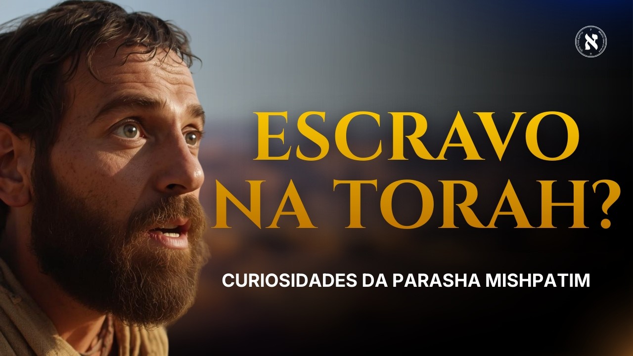 PARASHA MISHPATIM - Escravo na Torah?