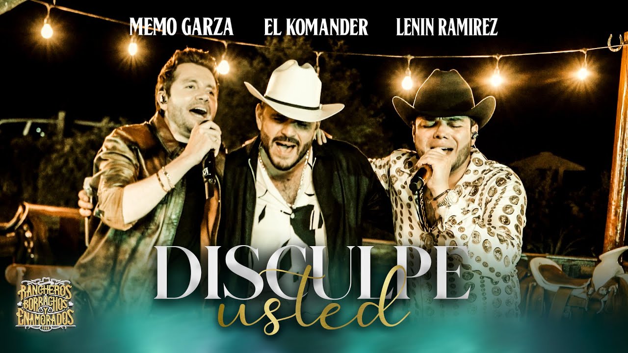 Memo Garza x El Komander x Lenin Ramirez - Disculpe Usted (Video Oficial)