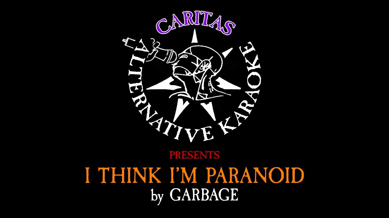 Garbage - I Think I'm Paranoid - Karaoke Instrumental w. Lyrics - Caritas Alternative Karaoke