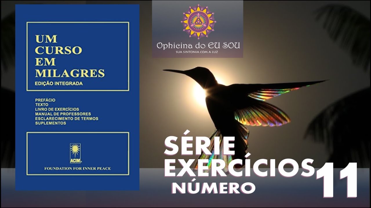 EXERC&Iacute;CIO 11 - LIVRO UM CURSO EM MILAGRES - UCEM #ucem #umcursoemmilagres