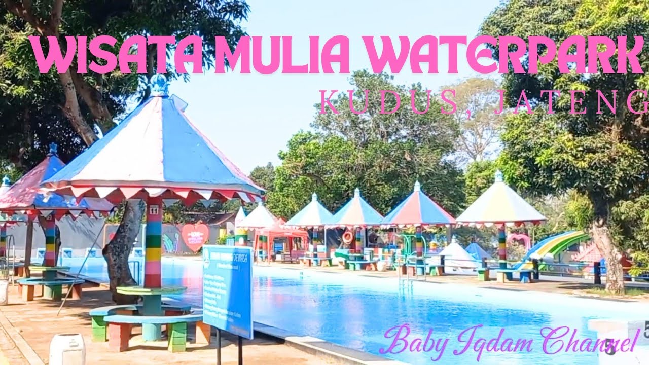 IQDAM JALAN-JALAN DI WATERPARK MULIA WISATA KUDUS #waterpark #kuduskekinian