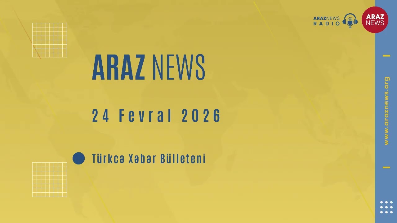 24 Fevral 2026 - Türkcə Xəbər Bülleteni