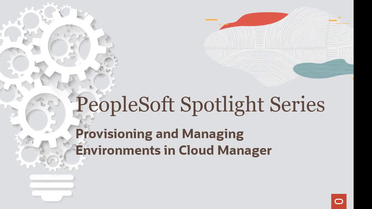 PeopleSoft Spotlight Series: Provisioning and Managing Environments in Cloud Manager