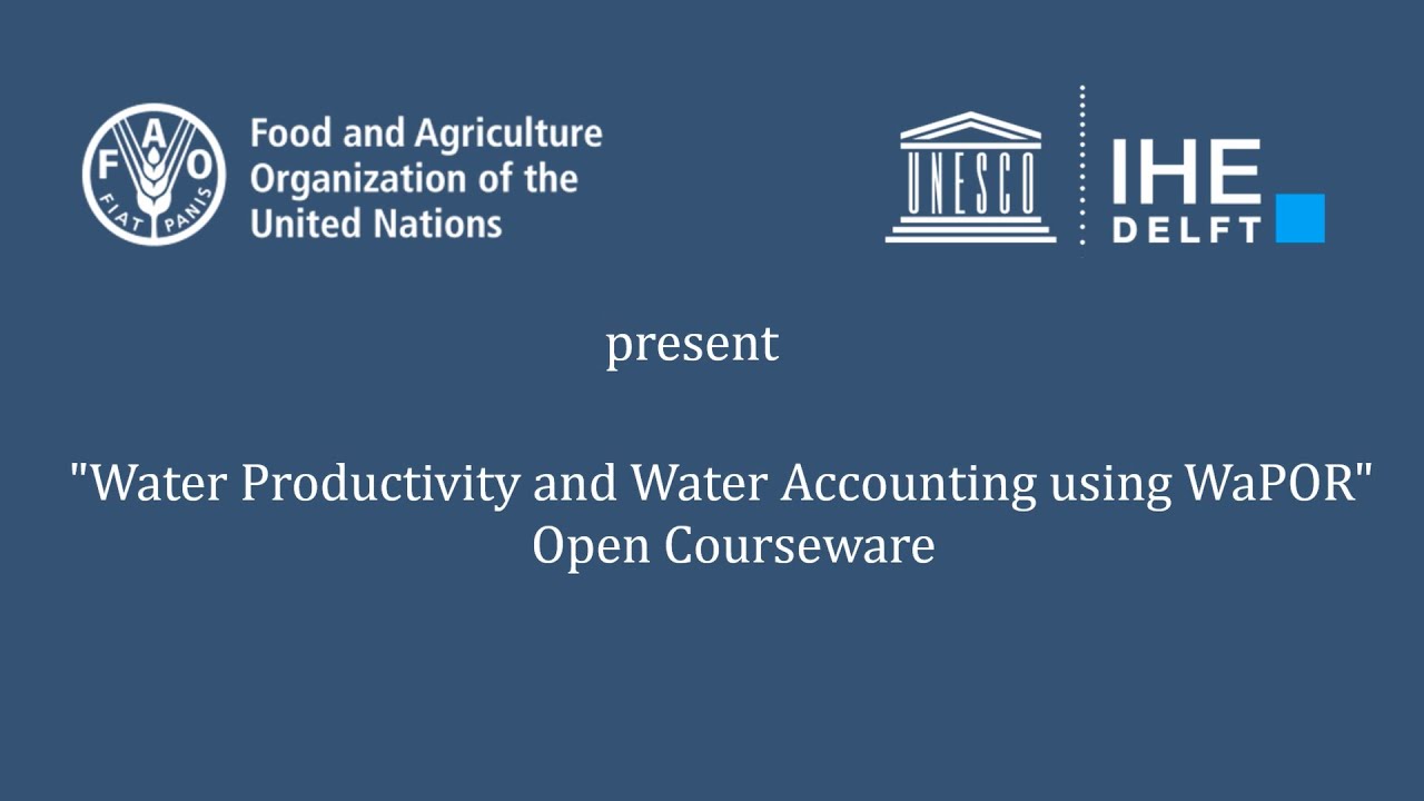 [WAPOROCW] Introduction to the course by IHE Delft and FAO