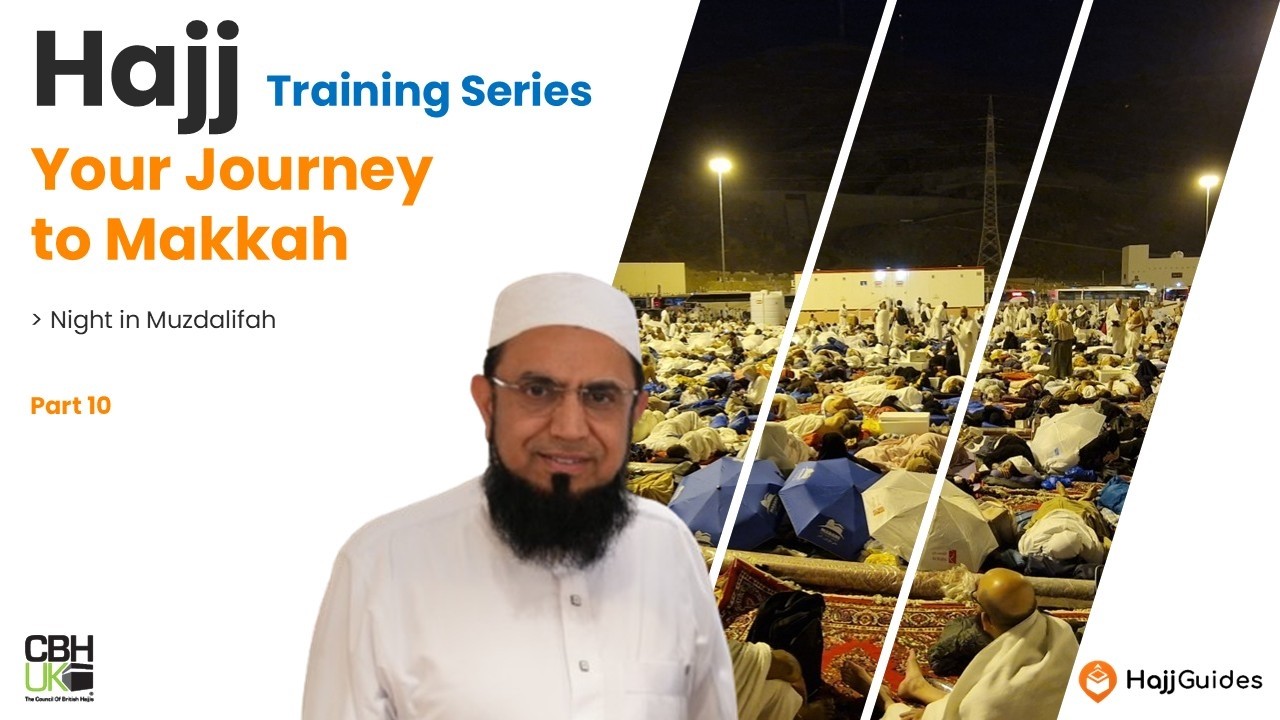 Part 10  - Hajj & Umrah Essentials - Step-by-Step Guide - Night in Muzdalifah Mashar Al-Haram