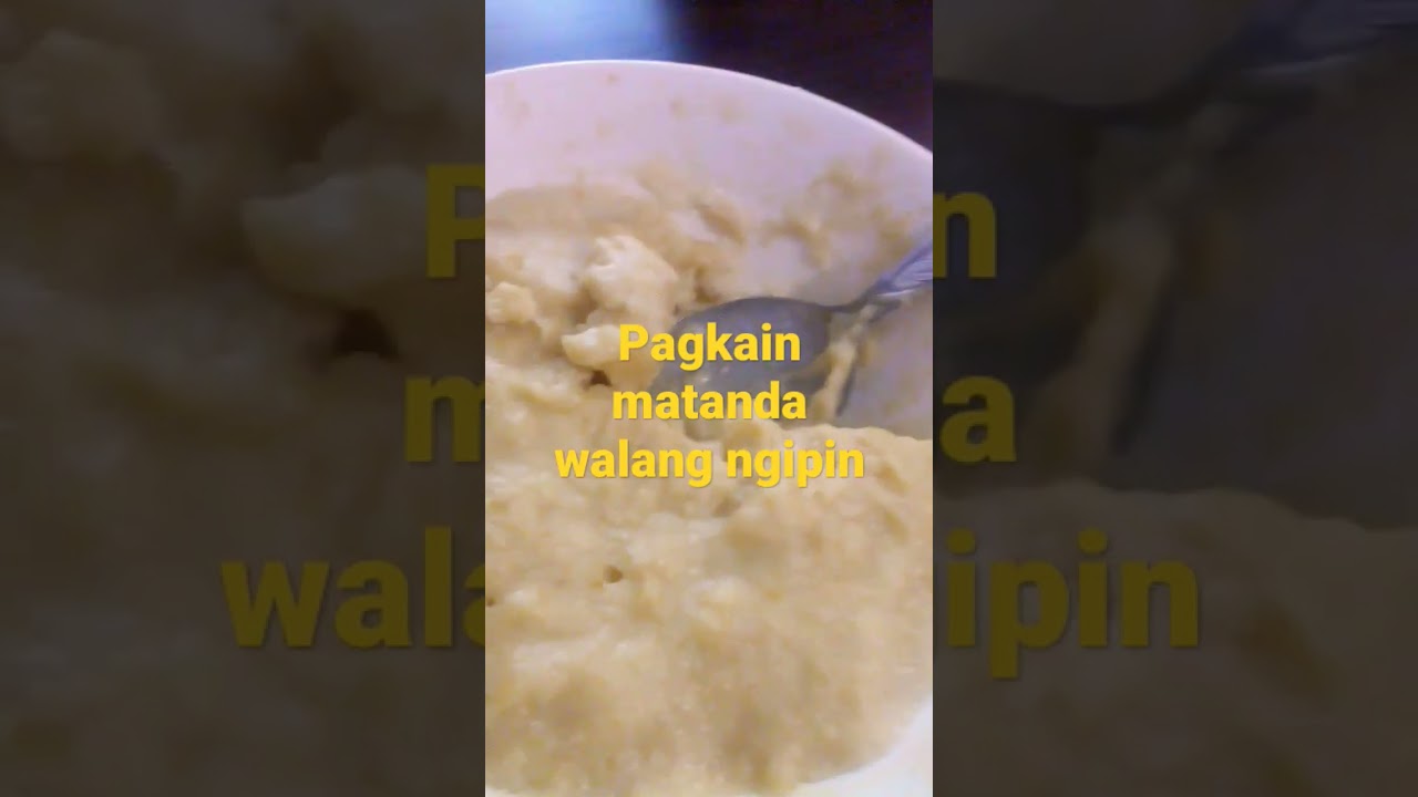 Pagkain Ng matanda walang Ngipin