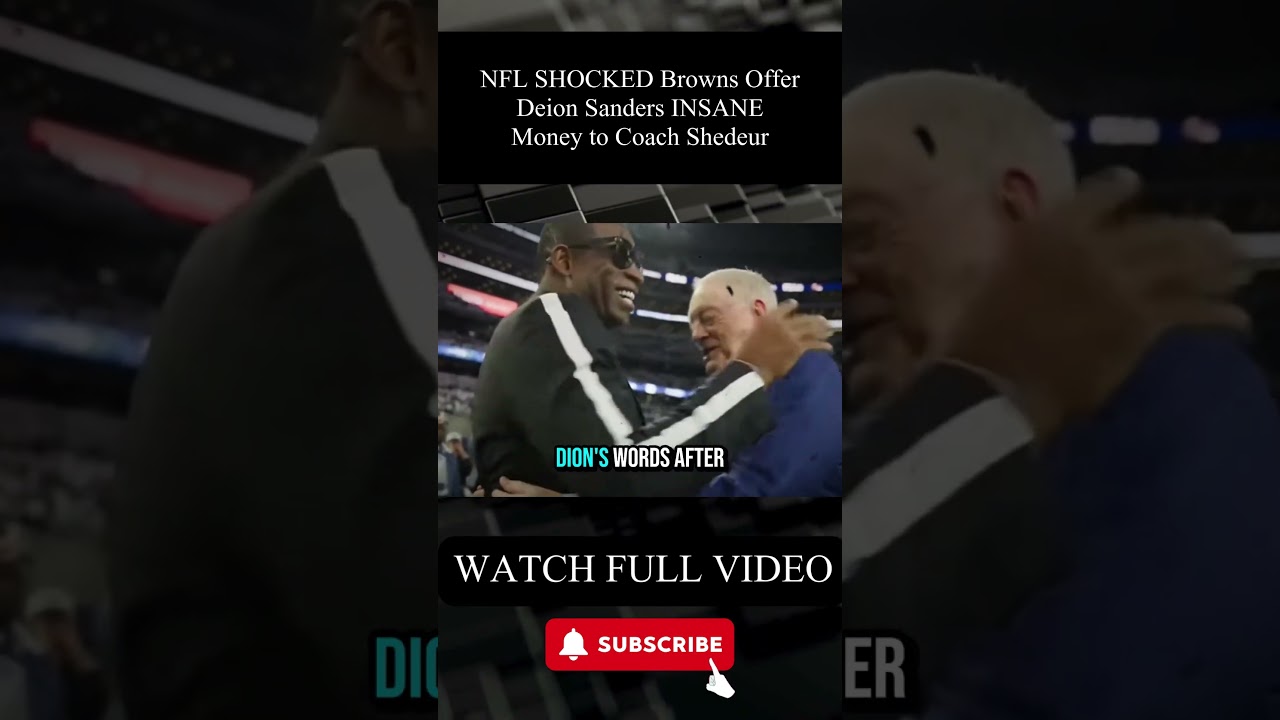 NFL SHOCKED Browns Offer Deion Sanders INSANE Money to Coach Shedeur PART  5