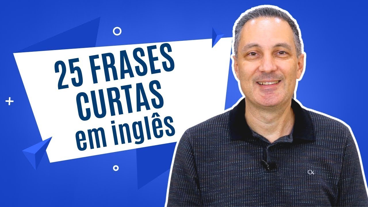 25 Frases Curtas em Inglês que Todos Devem Saber