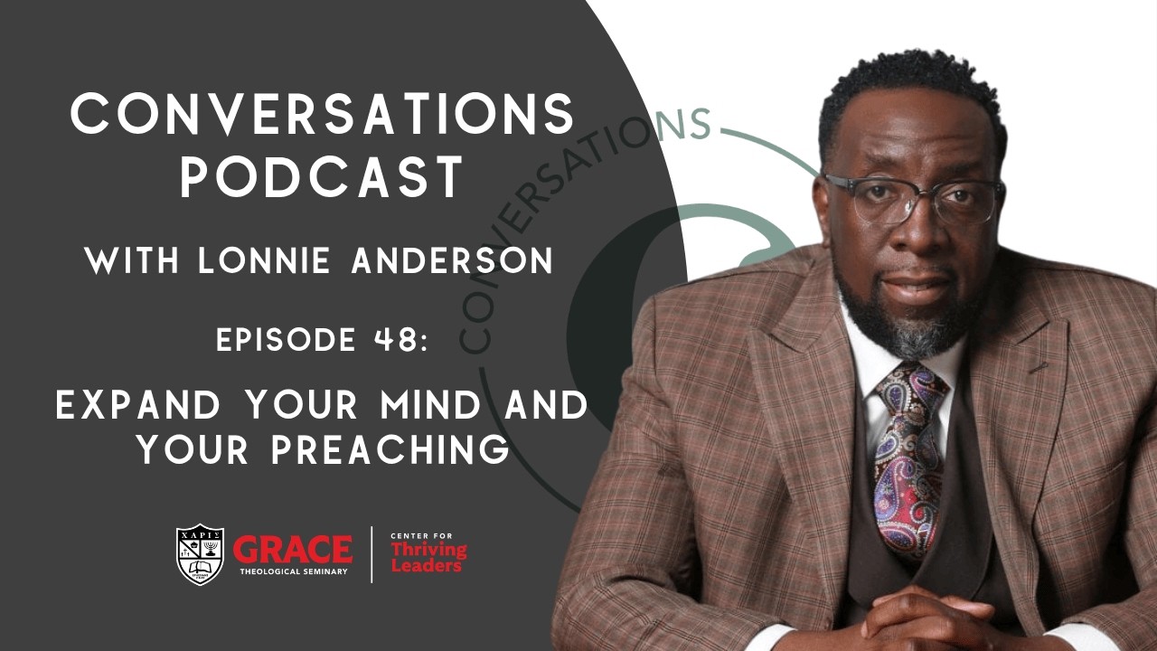Conversations with Lonnie Anderson: Expand your Mind and your Preaching