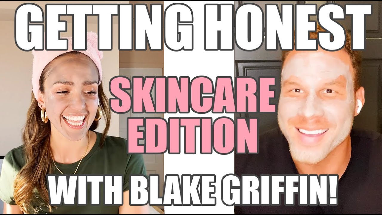 Getting Honest: Skincare Edition with BLAKE GRIFFIN