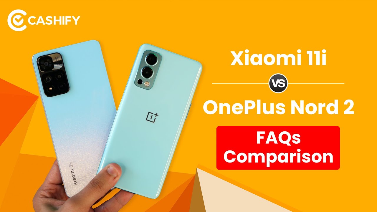 Xiaomi 11i Vs OnePlus Nord 2 FAQs Comparison - 25 important questions answered