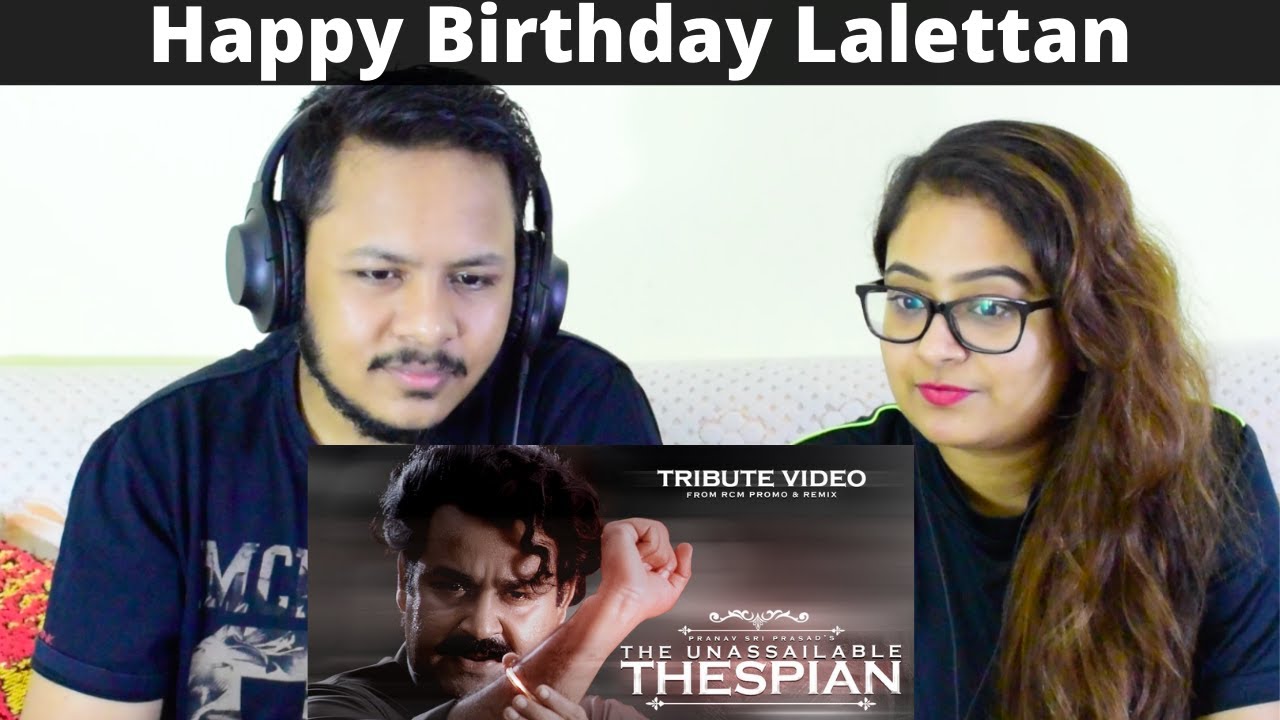 The Unassailable Thespian | Reaction | Tribute to Mohanlal Aka Lalettan | Birthday Special | Pranav