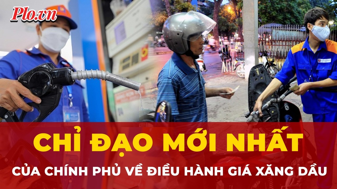 Chỉ đạo mới nhất của Chính phủ về điều hành giá xăng dầu | Tin nhanh