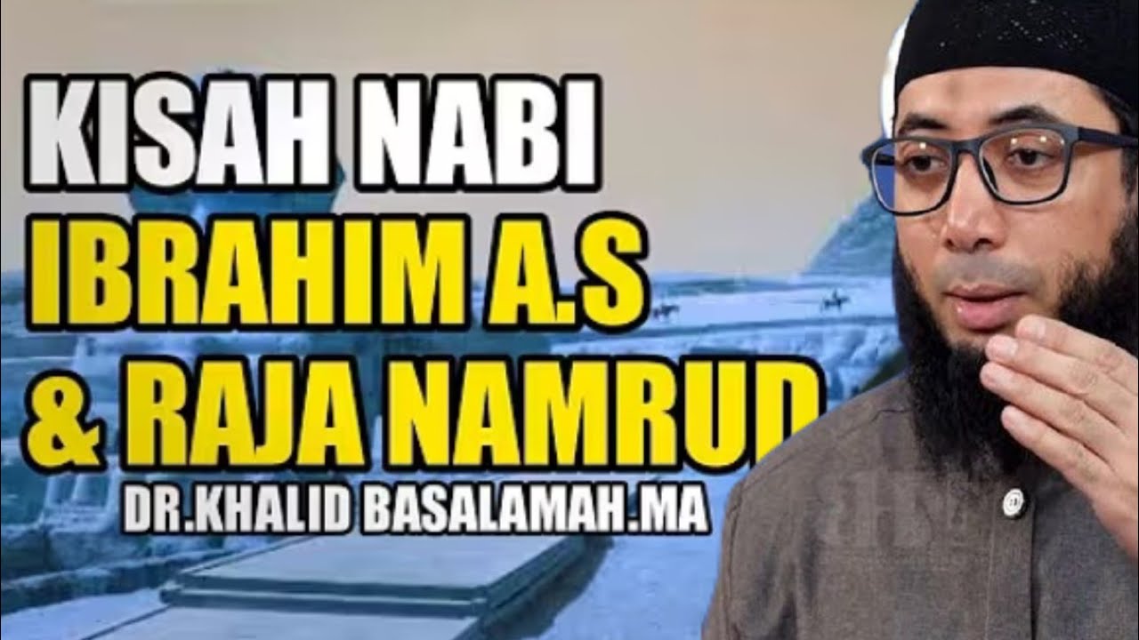Ustadz Khalid Basalamah Kisah NABI IBRAHIM & RAJA NAMRUD 