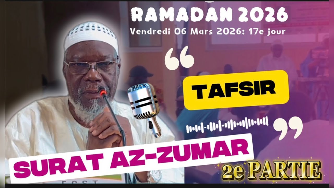 Cheikh Silly TIMERA – Tafsir de Sourate Az-Zumar | 17e Jour – 2e Partie (06/03/2026)   