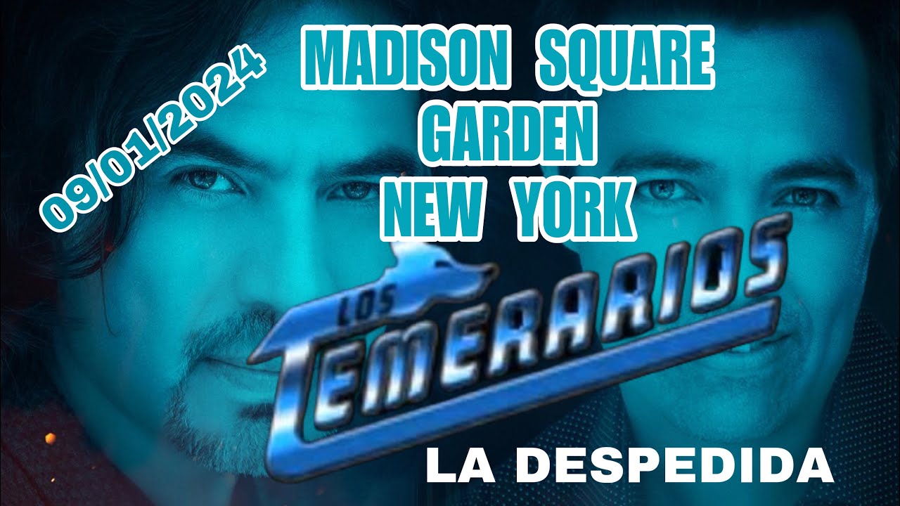 LOS TEMERARIOS EN EL MADISON SQUARE GARDEN NEW YORK, LA DESPEDIDA 🎵🎶🎵🎶🎵