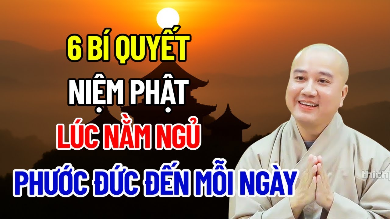 6 Bí Quyết Niệm Phật Lúc Ngủ – Phước Báu Âm Thầm Đến Mỗi Ngày | Thích Pháp Hòa