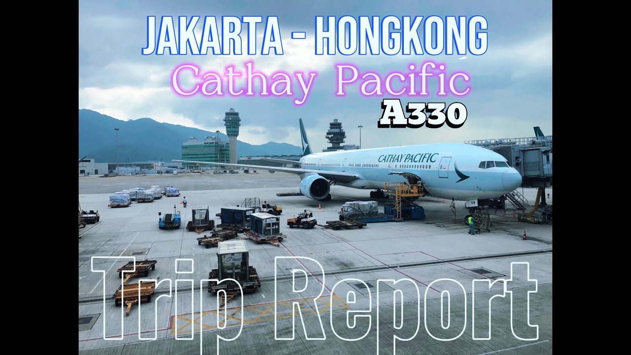 TRIP REPORT | Cathay Pacific |  Jakarta to Hongkong with A330