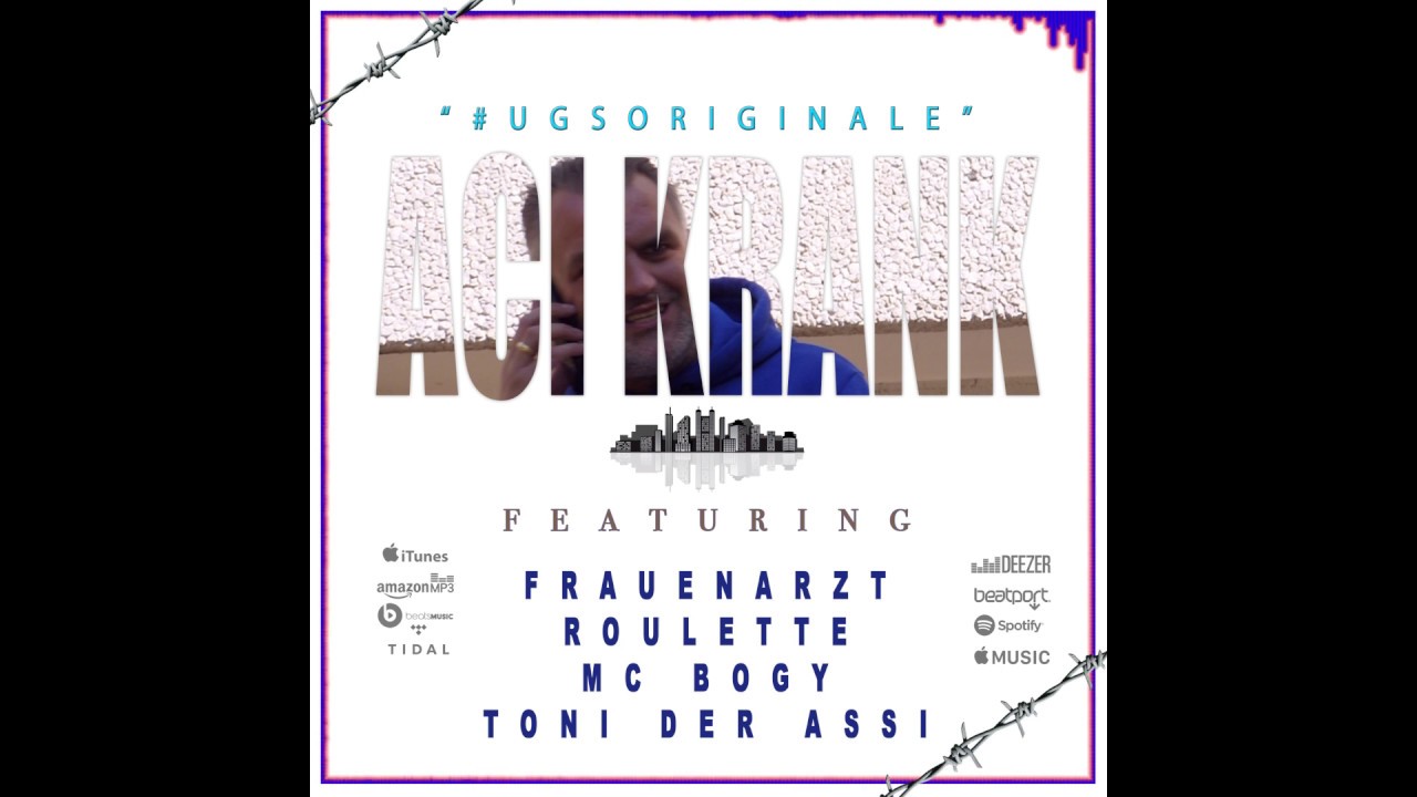 Aci Krank X Frauenarzt X Roulette X Mc Bogy X Toni der Assi - #UGSORIGINALE  [prod. by Draybeatz]