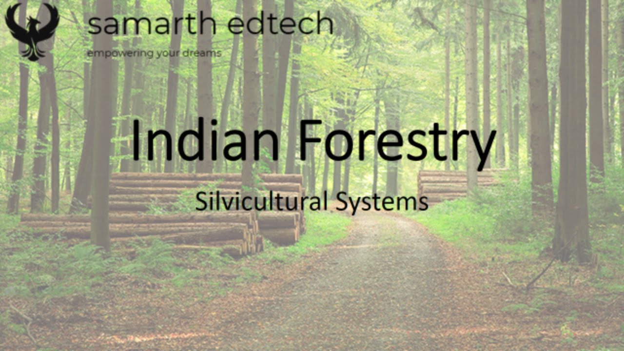 Silvicultural Systems - Lecture 5 - Indian Forestry - UPSC IFoS