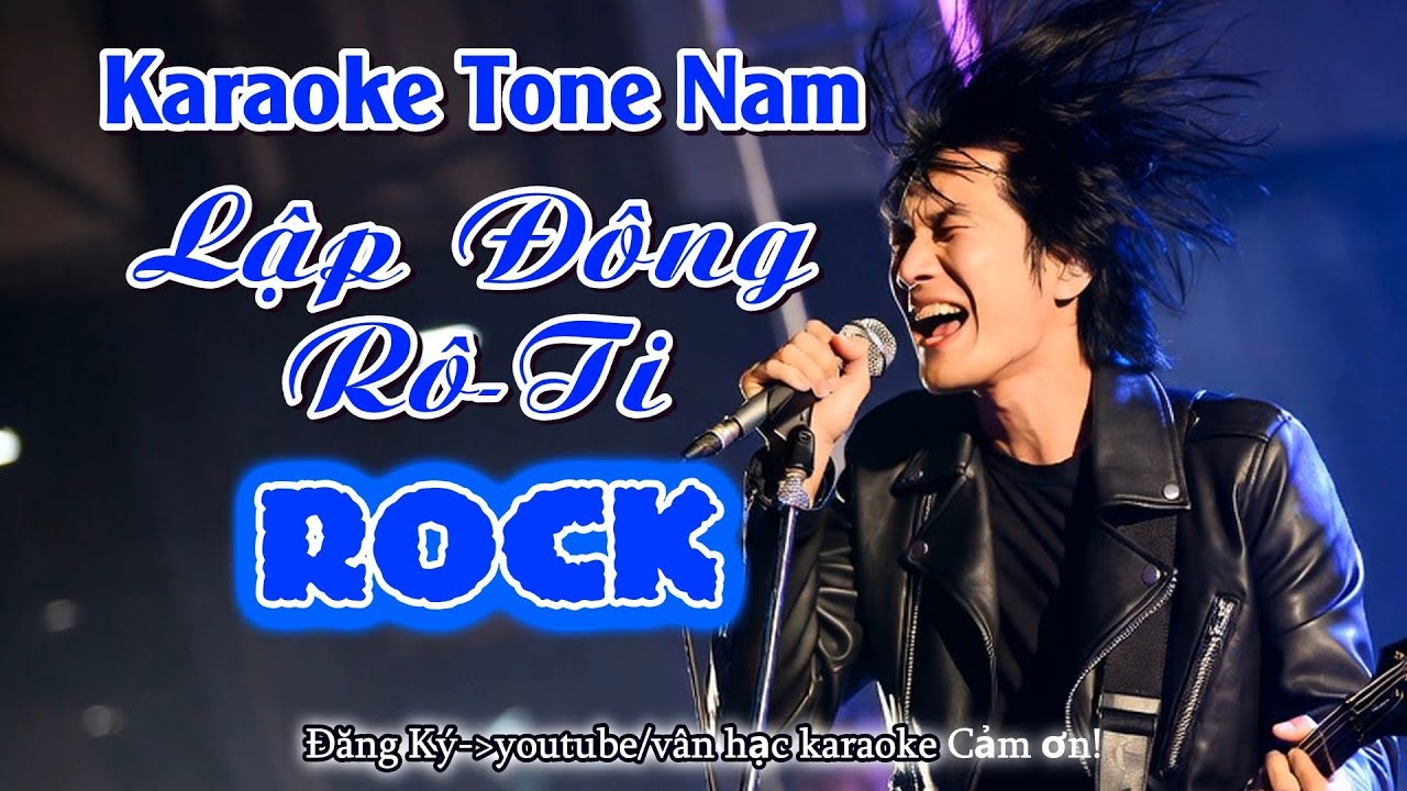 Karaoke-Lập Đông Ro ti-Tone Nam Rock Metal-Beat chuẩn