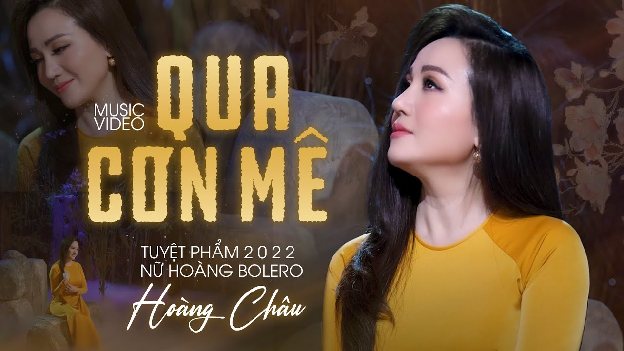 Ho&agrave;ng Ch&acirc;u 2022 - Qua Cơn M&ecirc; (Nhật Ng&acirc;n) | Bolero Nhạc V&agrave;ng 2022 Hay M&ecirc; Mẩn