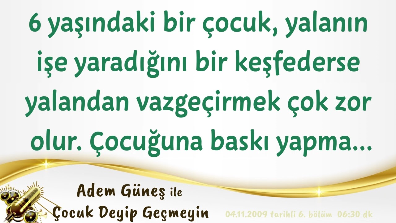6 yaşındaki bir çocuk, yalanın işe yaradığını bir keşfederse yalandan vazgeçirmek çok zor olur.