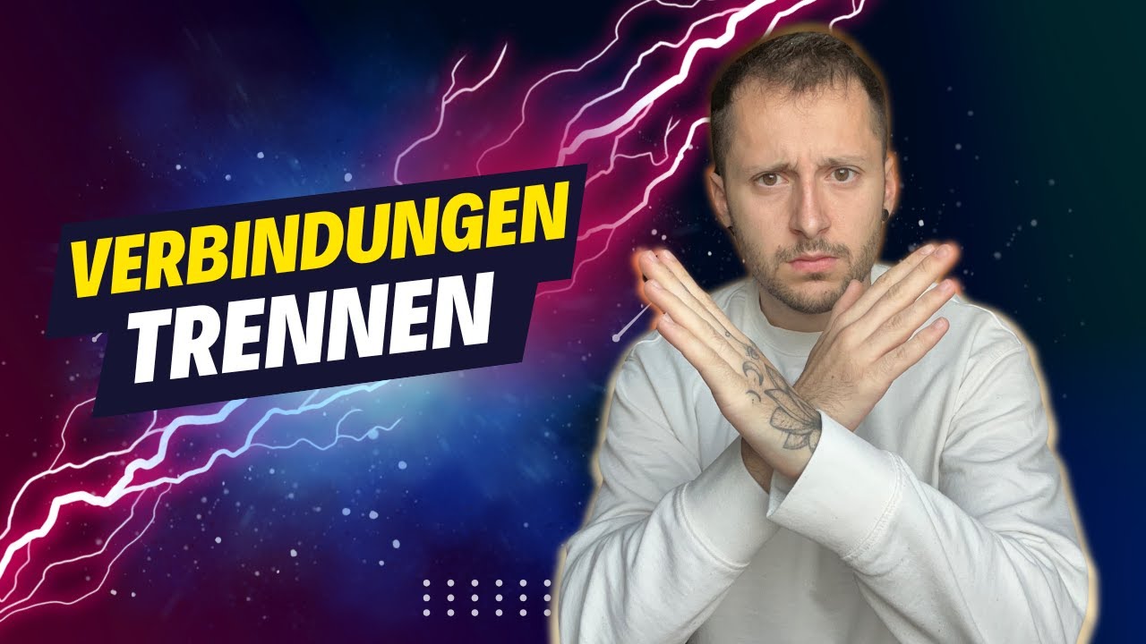 Energetische Verbindungen trennen und endlich mit Personen abschließen