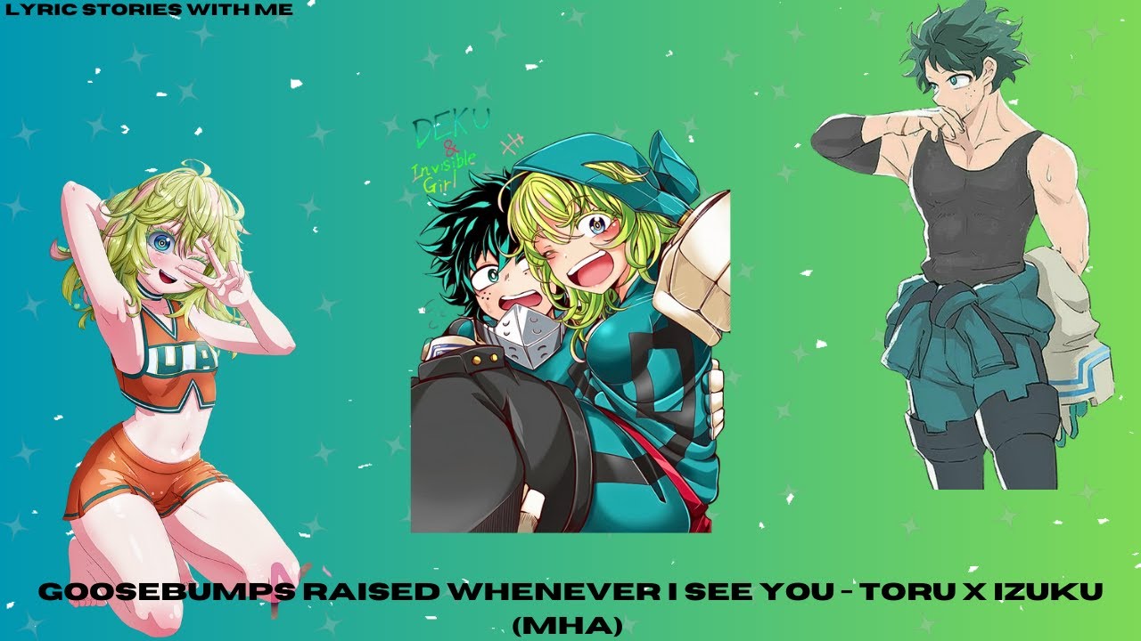 Goosebumps raised whenever I see you - Toru X Izuku (MHA)