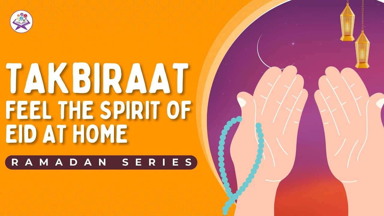Takbiraat - Feel the Spirit of Eid at Home - 60 min