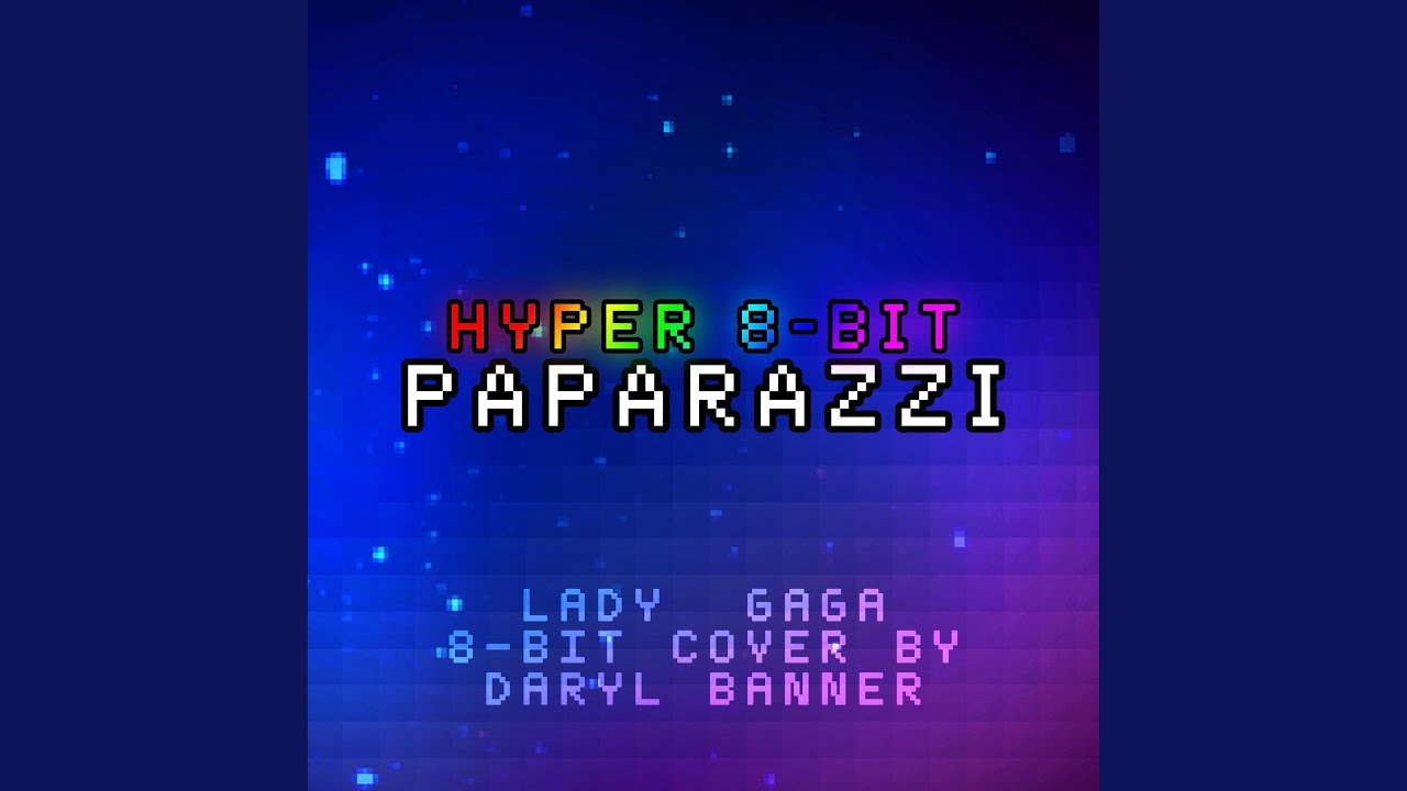 Paparazzi (Hyper 8-bit)