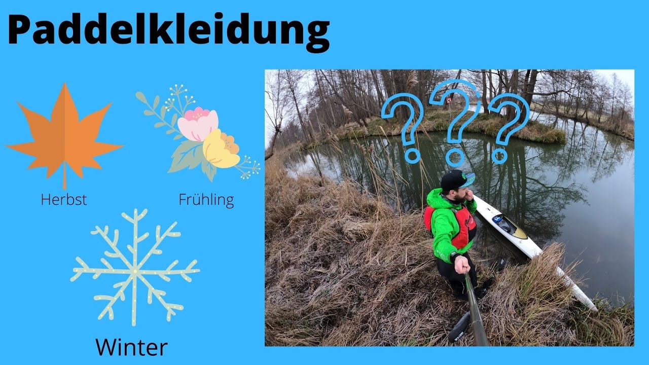 Paddelkleidung Herbst, Winter, Frühling. Was braucht man?