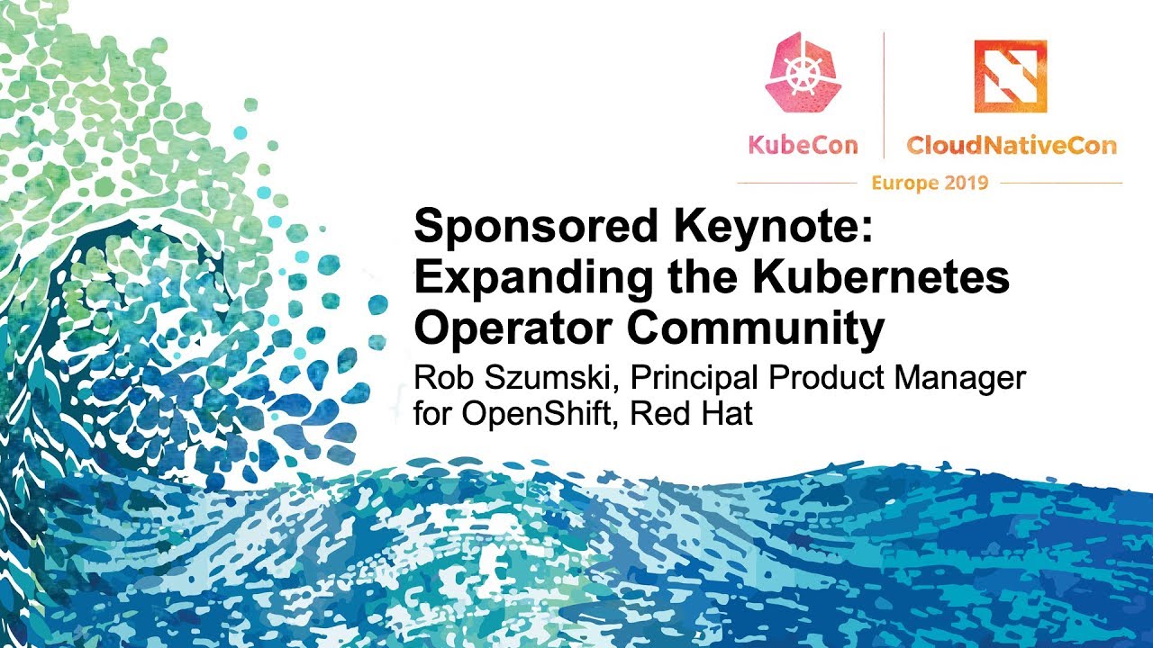 Sponsored Keynote: Expanding the Kubernetes Operator Community - Rob Szumski