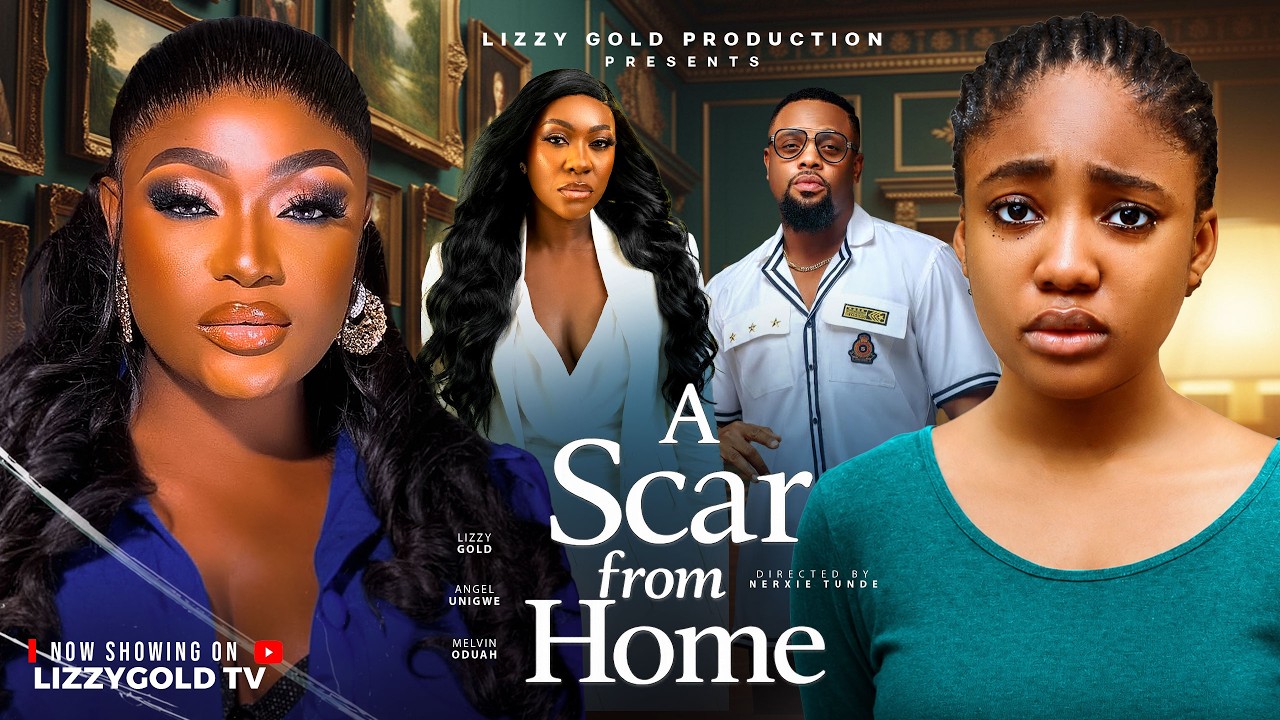 A SCAR FROM HOME - LIZZY GOLD ONUWAJE, ANGEL UNIGWE - 2026 Latest Nigerian Movie