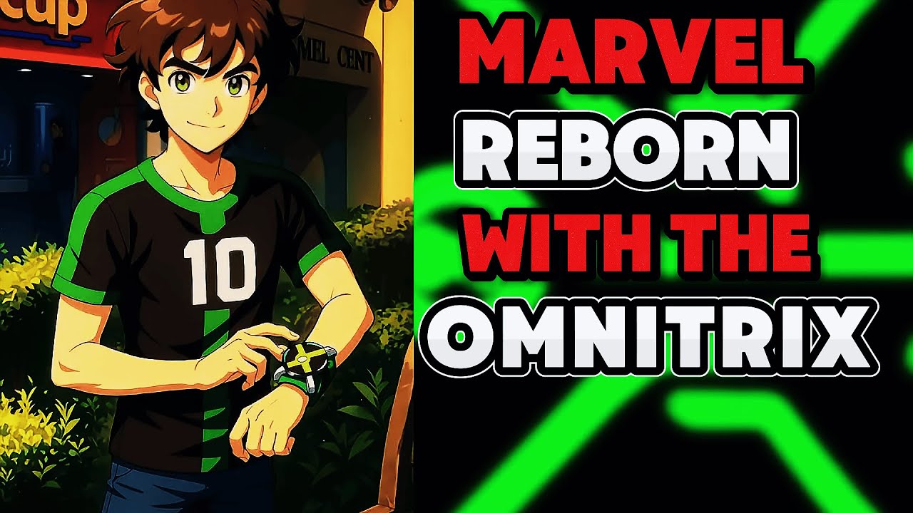 What if I Was Reborn In MARVEL With The OMNITRIX? Part 1
