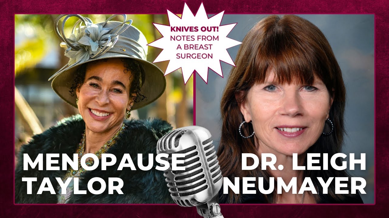 410 - Interview with Breast Surgeon, Leigh Neumayer, M.D. | Menopause Taylor