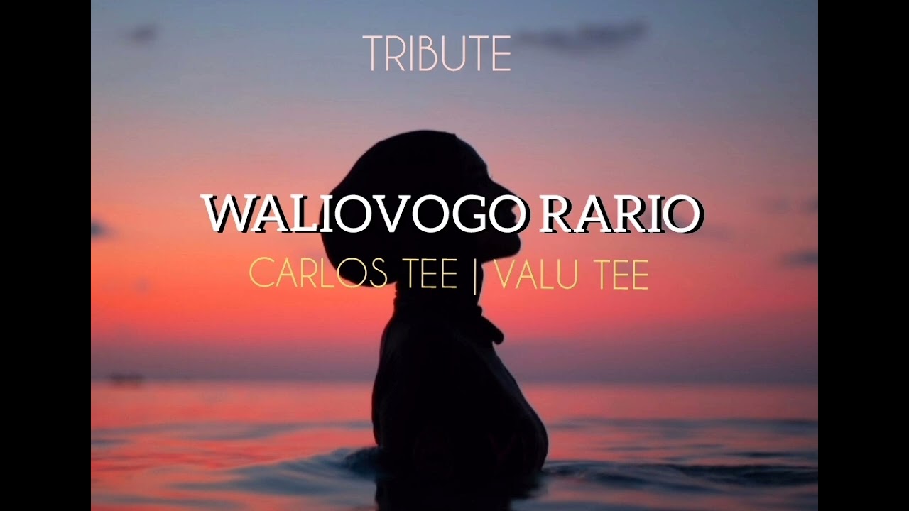 Waliovogo Rario - Carlos Tee Ft. Valu Tee